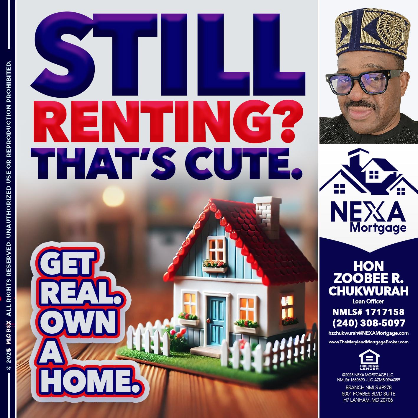 STILL RENTING? - Hon Zoobee R Chukwurah -Mortgage Loan Originator